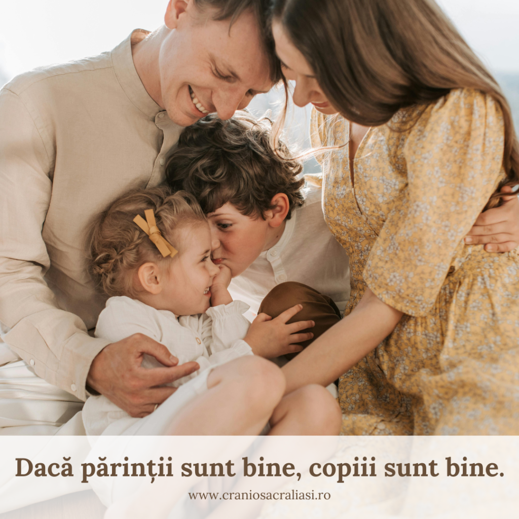 Dacă părinții sunt bine, copiii sunt bine.